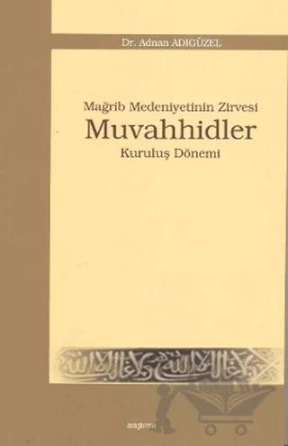 Mağrip Medeniyetinin Zirvesi Muvahhidler