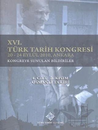 16. Türk Tarih Kongresi 4. Cilt 2. Kısım Osmanlı Tarihi