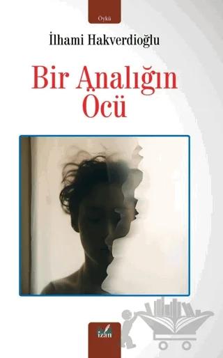 Bir Analığın Öcü – İlhami Hakverdioğlu – İzan Yayıncılık kitap kapağı