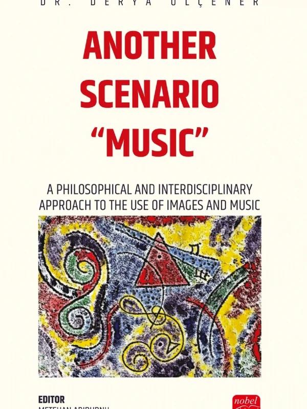 ANOTHER SCENARIO “MUSIC” - A Philosophical and Interdisciplinary Approach to the Use of Images and Music