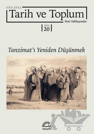 Tarih ve Toplum Yeni Yaklaşımlar Sayı: 20 - Güz 2022