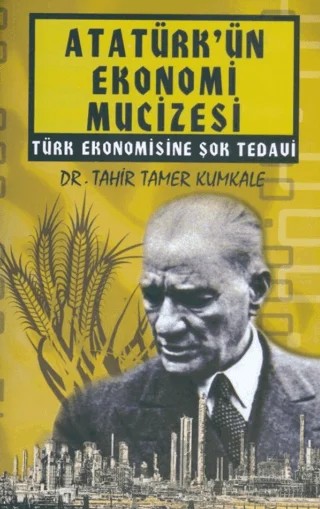Atatürk’ün Ekonomi Mucizesi – Tahir Tamer Kumkale – Pegasus Yayınları kitap kapağı