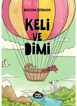 Keli ve Dimi – Dağıstan Çetinkaya – Bilge Çocuk Kitaplığı kitap kapağı