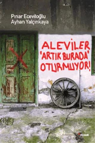 Aleviler Artık Burada Oturmuyor