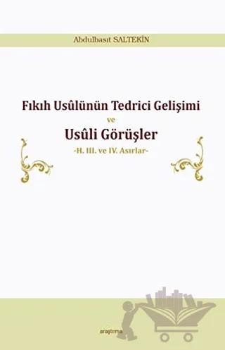 Fıkıh Usülünün Tedrici Gelişimi ve Usüli Görüşler