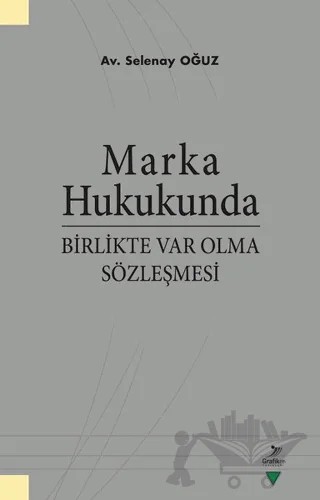 Marka Hukukunda Birlikte Var Olma Sözleşmesi – Selenay Oğuz – Grafiker Yayınları kitap kapağı