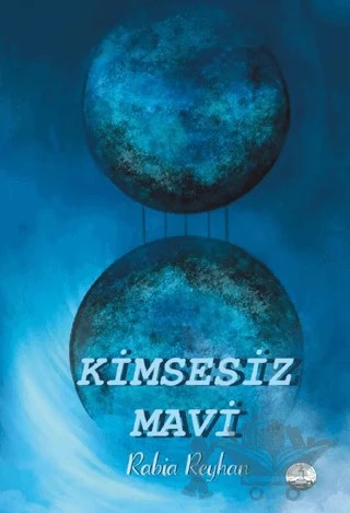 Kimsesiz Mavi – Rabia Reyhan – Odessa Yayınevi kitap kapağı