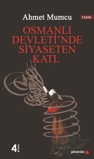 Osmanlı Devleti’nde Siyaseten Katl – Ahmet Mumcu – Phoenix Yayınevi kitap kapağı