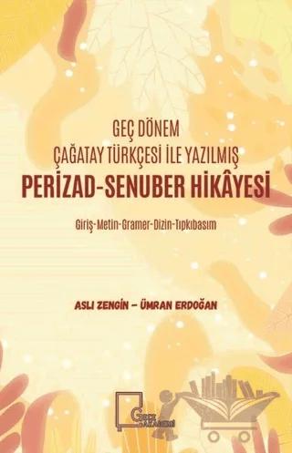 Geç Dönem Çağatay Türkçesi İle Yazılmış Perizad-Senuber Hikayesi