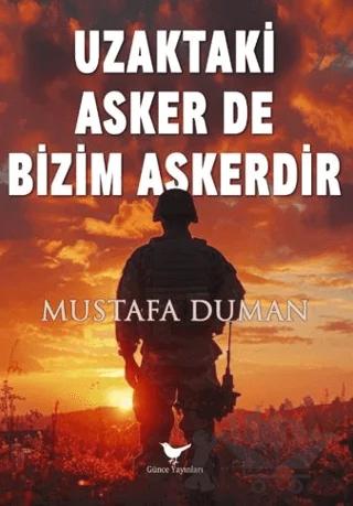 Uzaktaki Asker De Bizim Askerdir