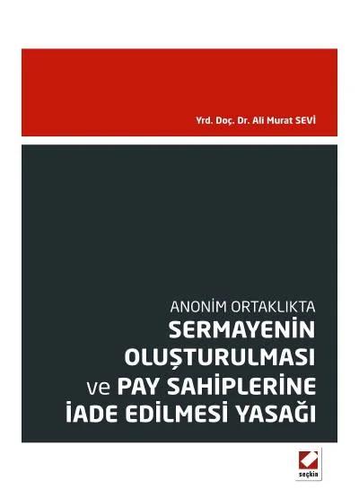Anonim OrtaklıktaSermayenin Oluşturulması ve Pay Sahiplerine İade Edilmesi Yasağı