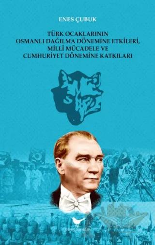 Türk Ocaklarının Osmanlı Dağılma Dönemine Etkileri, Millî Mücadele ve Cumhuriyet Dönemine Katkıları – Enes Çubuk – Günce Yayınları kitap kapağı