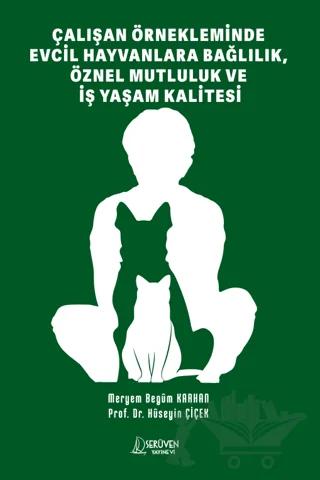 Çalışan Örnekleminde Evcil Hayvanlara Bağlılık, Öznel Mutluluk Ve İş Yaşam Kalitesi