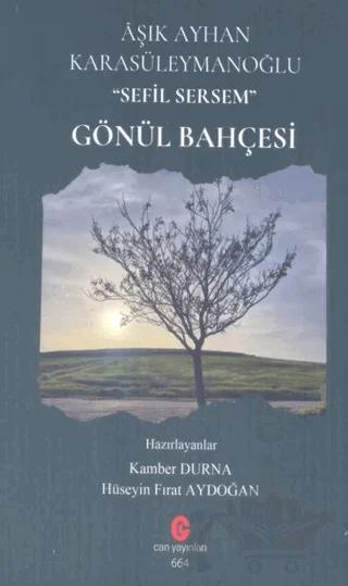 Aşık Ayhan Karasüleymanoğlu Sefil Sersem - Gönül Bahçesi