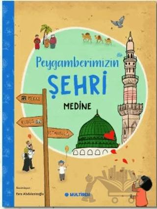 Peygamberimizin Şehri, Medine