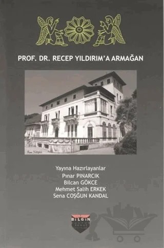 Prof. Dr. Recep Yıldırım'a Armağan – Bilcan Gökçe, Mehmet Salih Erkek, Pınar Pınarcık, Sena Coşğun Kandal – Bilgin Kültür Sanat Yayınları kitap kapağı
