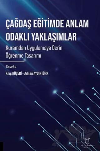 Çağdaş Eğitimde Anlam Odaklı Yaklaşımlar Kuramdan Uygulamaya Derin Öğrenme Tasarımı