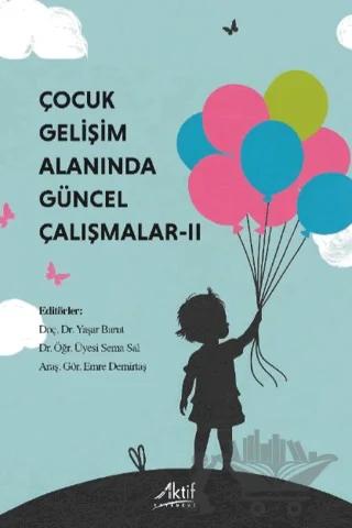 Çocuk Gelişimi Alanında Güncel Çalışmalar - II