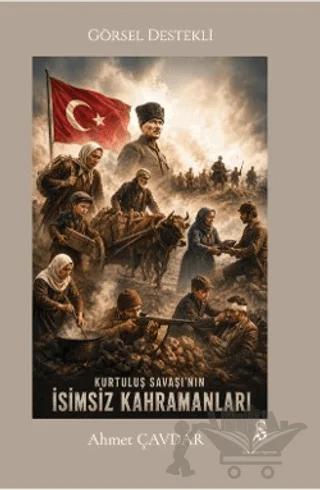 Kurtuluş Savaşı'nın İsimsiz Kahramanları