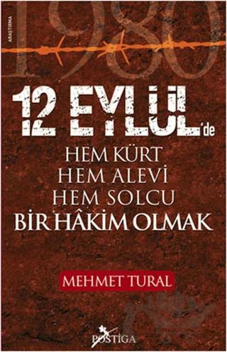 12 Eylül’de Hem Kürt Hem Alevi Hem Solcu Bir Hakim Olmak