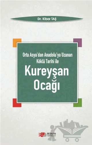 Orta Asya'dan Anadolu'ya Uzanan Köklü Tarihi ile Kureyşan Ocağı – Kibar Taş – Berikan Yayınevi kitap kapağı