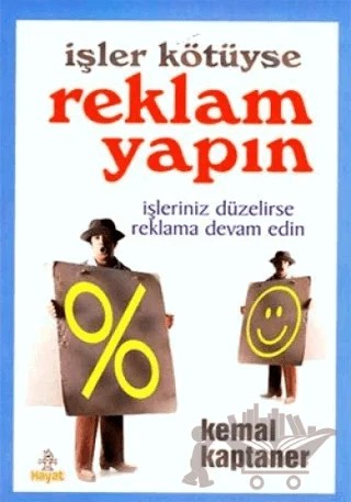 İşler Kötüyse Reklam Yapın – Kemal Kaptaner – Hayat Yayınları kitap kapağı