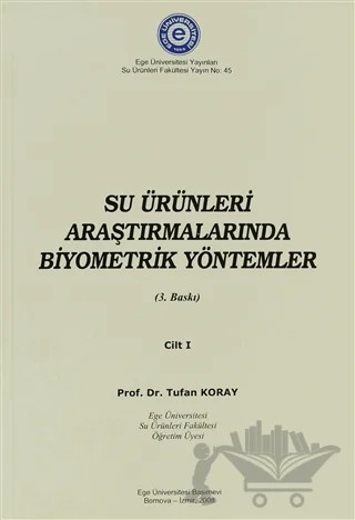 Su Ürünleri Araştırmalarında Biyometrik Yöntemler Cilt:1 – Tufan Koray – Ege Üniversitesi Yayınları kitap kapağı