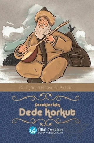 Çocuklar İçin Dede Korkut – Seyfullah Yıldırım, Ünsal Yılmaz Yeşildağ, Yılmaz Yeşil – Ülkü Ocakları Eğitim ve Kültür Vakfı kitap kapağı