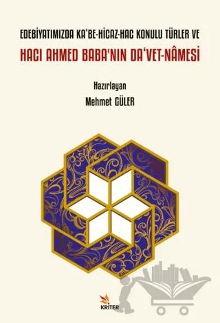 Edebiyatımızda Ka‘be-Hicaz-Hac Konulu Türler ve Hacı Ahmed Baba’nın Da‘vet-Namesi