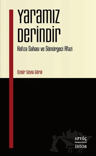 Yaramız Derindir - Hafıza Sahası ve Sömürgeci Afazi