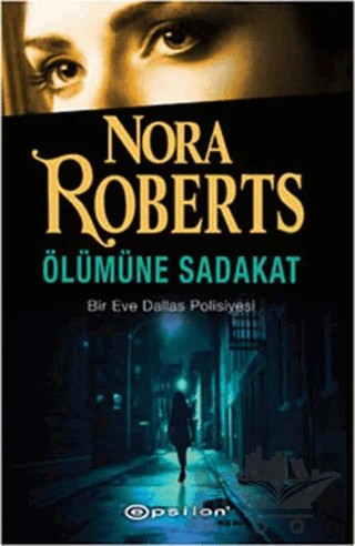 Ölümüne Sadakat – Nora Roberts – Epsilon Yayınevi kitap kapağı