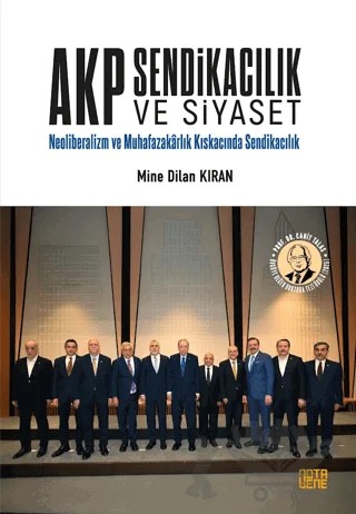 AKP Sendikacılık ve Siyaset – Mine Dilan Kıran – Nota Bene Yayınları kitap kapağı