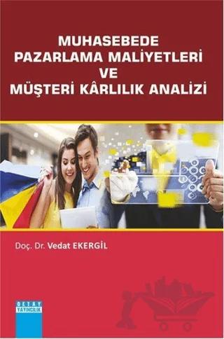 Muhasebede Pazarlama Maliyetleri ve Müşteri Karlılık Analizi