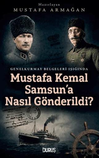 Mustafa Kemal Samsun'a Nasıl Gönderildi?