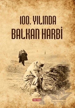 100.Yılında Balkan Harbi – Çağatay Özdemir – Türk Yurdu Yayınları kitap kapağı