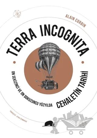 Terra Incognita - On Sekizinci ve On Dokuzuncu Yüzyılda Cehaletin Tarihi