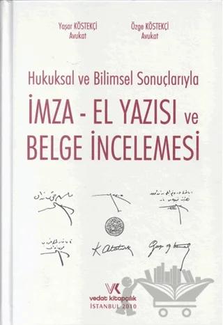 Hukuksal ve Bilimsel Sonuçlarıyla İmza El Yazısı ve Belge İncelemesi