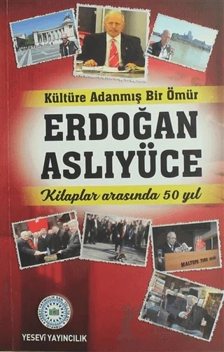 Kültüre Adanmış Bir Ömür Erdoğan Aslıyüce – Timuçin Mert – Yesevi Yayıncılık kitap kapağı
