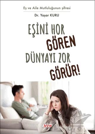 Eşini Hor Gören Hayatı Zor Görür!