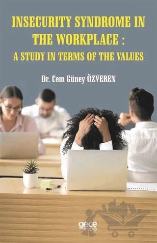 Insecurity Syndrome In The Workplace A Study In Terms Of The Values