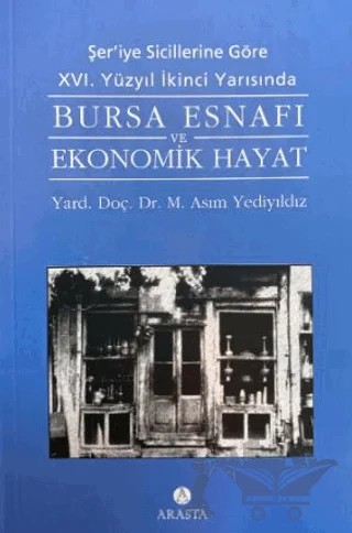 Bursa Esnafı ve Ekonomik Hayat – M. Asım Yediyıldız – Arasta Yayınları kitap kapağı
