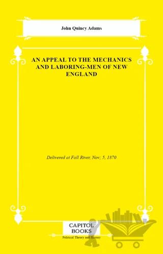 An Appeal to the Mechanics and Laboring-Men of New England