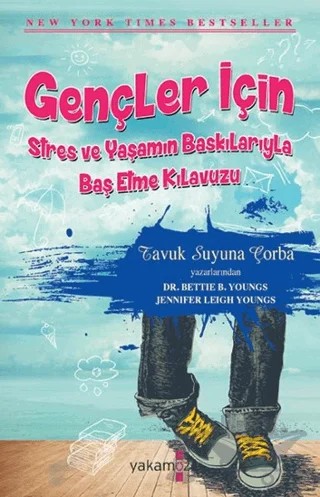 Gençler İçin Stres ve Yaşamın Baskılarıyla Baş Etme Kılavuzu – Bettie B. Youngs, Jennifer L. Youngs – Yakamoz Yayınevi kitap kapağı