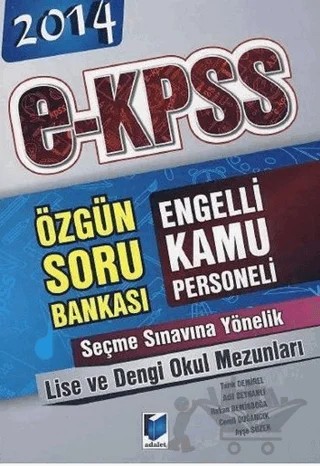 2014 E-KPSS Engelli Kamu Personeli Seçme Sınavına Yönelik Lise ve Dengi Okul Mezunları Özgün Soru Bankası – Adil Seyhanlı, Ayşe Süzer, Cemil Doğancık, Hakan Demirboğa, Tarık Demirel – Adalet Yayınevi kitap kapağı
