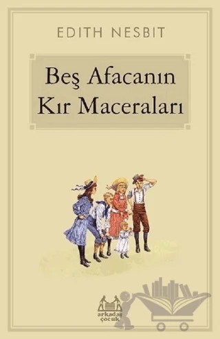 Beş Afacanın Kır Maceraları – Edith Nesbit – Arkadaş Yayınları kitap kapağı
