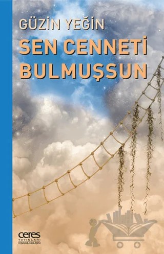 Sen Cenneti Bulmuşsun – Güzin Yeğin – Ceres Yayınları kitap kapağı