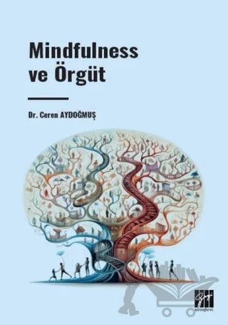 Mindfulness ve Örgüt – Ceren Aydoğmuş – Gazi Kitabevi kitap kapağı
