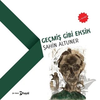 Geçmiş Gibi Eksik – Şahin Altuner – Hayal Yayınları kitap kapağı