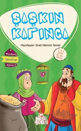 Şaşkın Karınca : Masallarla Karakter Eğitimi