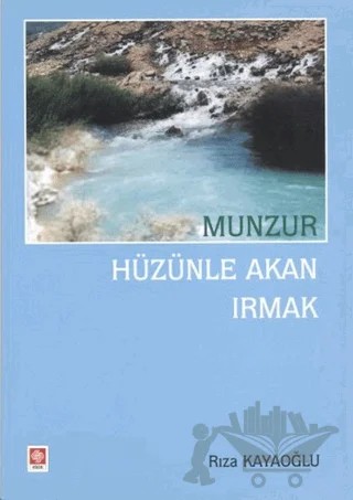 Munzur Hüzünle Akan Irmak – Rıza Kayaoğlu – Ekin Basım Yayın kitap kapağı